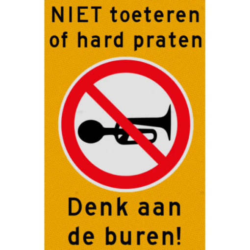 Niet Toeteren Of Hard Praten - Denk Aan De Buren