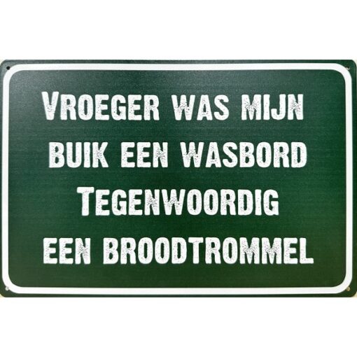 Vroeger Was Mijn Buik Een Wasbord Tegenwoordig Een Broodtrommel